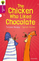 Oxford Reading Tree All Stars: Oxford Level 10: The Chicken Who Liked Chocolate (Heapy Teresa)(Paperback / softback)