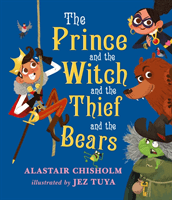Prince and the Witch and the Thief and the Bears (Chisholm Alastair)(Pevná vazba)