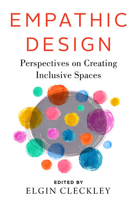 Empathic Design: Perspectives on Creating Inclusive Spaces (Cleckley Elgin)(Paperback)