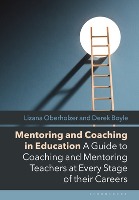 Mentoring and Coaching in Education: A Guide to Coaching and Mentoring Teachers at Every Stage of Their Careers (Oberholzer Lizana)(Paperback)
