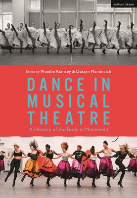 Dance in Musical Theatre: A History of the Body in Movement (Rumsey Phoebe)(Paperback)