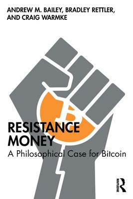 Resistance Money: A Philosophical Case for Bitcoin (Bailey Andrew M.)(Paperback)