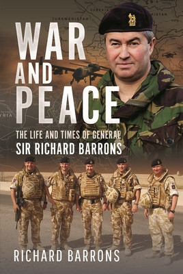 War and Peace: The Life and Times of General Sir Richard Barrons (Barrons Richard)(Pevná vazba)