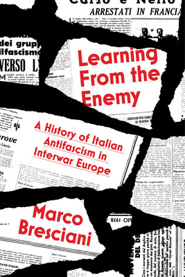 Learning from the Enemy: An Intellectual History of Antifascism in Interwar Europe (Bresciani Marco)(Paperback)