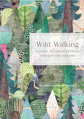Wild Walking: A Guide to Forest Bathing Through the Seasons (Choukas-Bradley Melanie)(Pevná vazba)