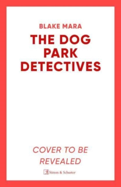 Dog Park Detectives - Murder is never just a walk in the park . . . (Mara Blake)(Paperback / softback)