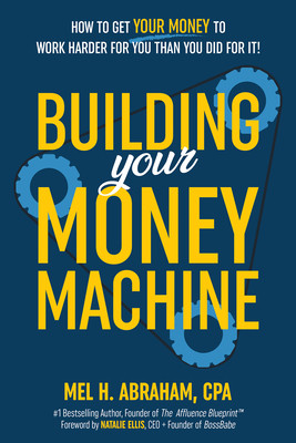 Building Your Money Machine: How to Get Your Money to Work Harder for You Than You Did for It! (Abraham Mel H.)(Pevná vazba)