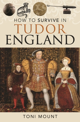 How to Survive in Tudor England (Mount Toni)(Paperback)