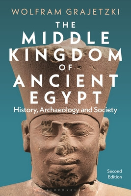 The Middle Kingdom of Ancient Egypt: History, Archaeology and Society (Grajetzki Wolfram)(Paperback)
