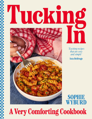 Tucking in: A Very Comforting Cookbook (Wyburd Sophie)(Pevná vazba)