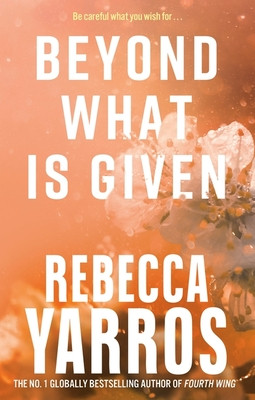 Beyond What is Given (Yarros Rebecca)(Paperback / softback)