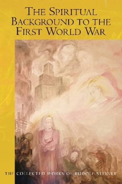 The Spiritual Background to the First World War: (Cw 174b) (Steiner Rudolf)(Paperback)
