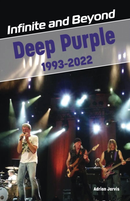 Infinite and Beyond - Deep Purple 1993-2022 (Jarvis Adrian)(Paperback / softback)