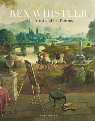 Rex Whistler: The Artist and His Patrons (Frater Nikki)(Paperback)