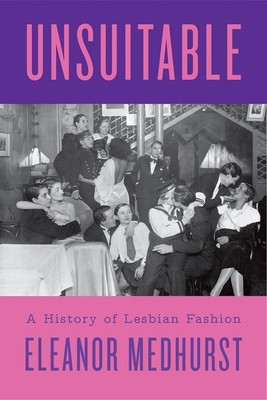 Unsuitable - A History of Lesbian Fashion (Medhurst Eleanor)(Pevná vazba)