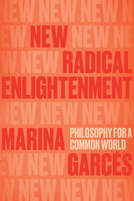 New Radical Enlightenment: Philosophy for a Common World (Garces Marina)(Paperback)