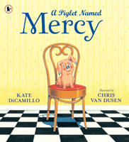 Piglet Named Mercy (DiCamillo Kate)(Paperback / softback)