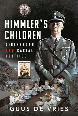 Himmler's Children: Lebensborn and Racial Politics (De Vries Guus)(Pevná vazba)