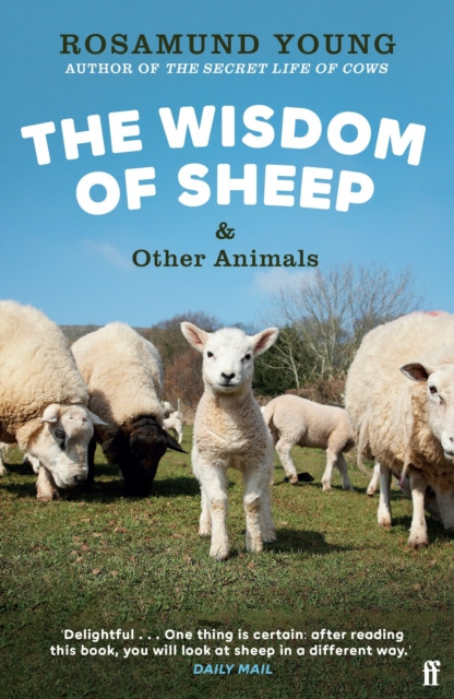 The Wisdom of Sheep & Other Animals - Observations from a Family Farm (Young Rosamund)(Paperback / softback)