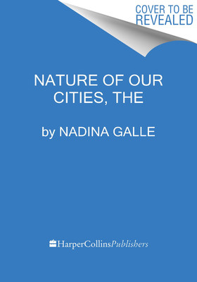 The Nature of Our Cities: Harnessing the Power of the Natural World to Survive a Changing Planet (Galle Nadina)(Pevná vazba)