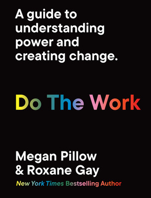 Do the Work: A Guide to Understanding Power and Creating Change. (Pillow Megan)(Paperback)