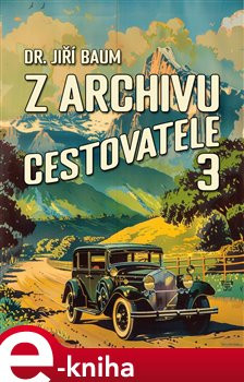 Z archivu cestovatele 3 - Jiří Baum