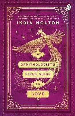 The Ornithologist's Field Guide to Love: Love's Academic Series Book 1 - India Holton