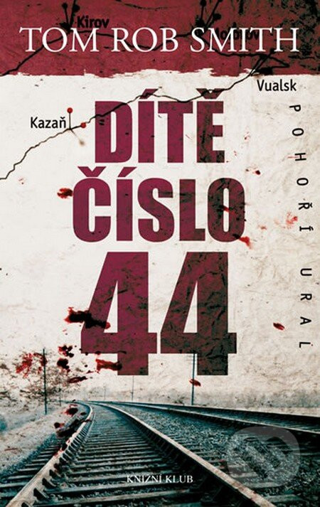 Dítě číslo 44 - Tom Rob Smith