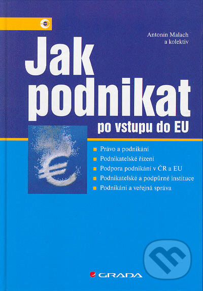 Jak podnikat po vstupu do EU - Antonín Malach, kolektiv