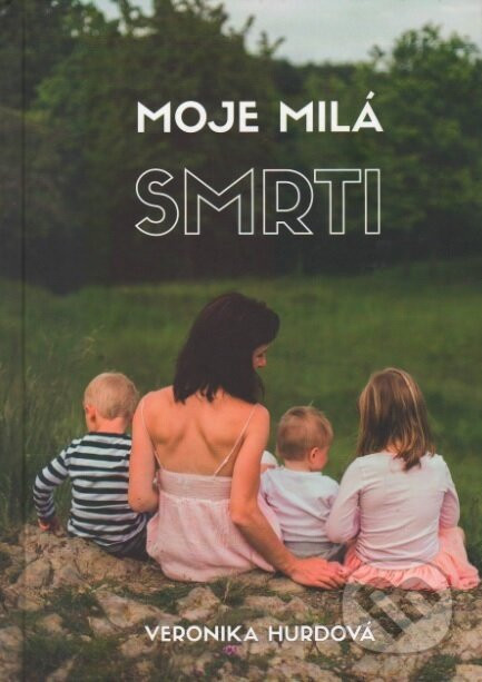 Moje milá smrti - Veronika Hurdová