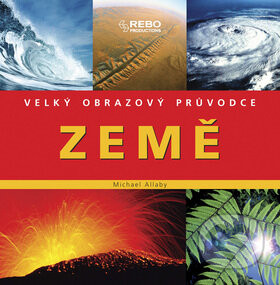 Velký obrazový průvodce - Země - Michael Allaby