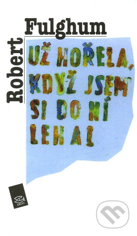 Už hořela, když jsem do ní lehal - Robert Fulghum