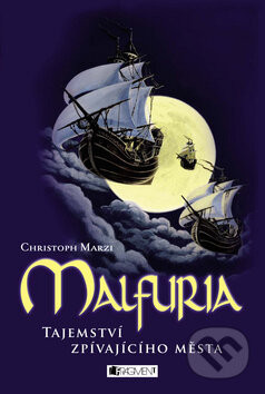 Malfuria - Tajemství zpívajícího města - Christoph Marzi
