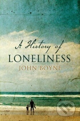 A History of Loneliness - John Boyne