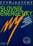 Čtyřjazyčný slovník energetiky /čeština, angličtina, němčina, francouzština/ - Ladislav Bohal, Pavel Erban, Jiří Veselý