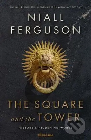 The Square and the Tower - Niall Ferguson