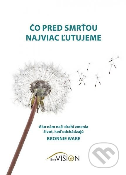 Čo pred smrťou najviac ľutujeme - Bronnie Ware