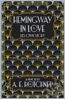 Hemingway in Love - A.E. Hotchner
