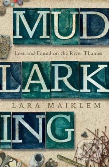 Mudlarking - Lara Maiklem