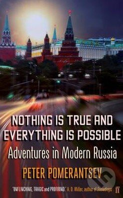 Nothing is True and Everything is Possible - Peter Pomerantsev