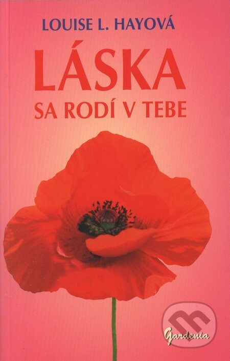 Láska sa rodí v tebe - Louise L. Hay