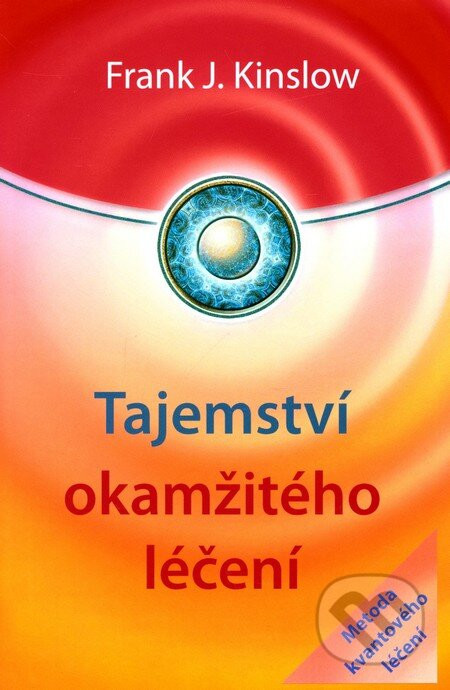 Tajemství okamžitého léčení - Frank J. Kinslow