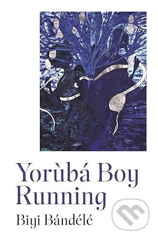 Yoruba Boy Running - Biyi Bandele