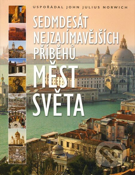 Sedmdesát nejzajímavějších příběhů měst světa - John Julius Norwich