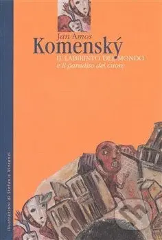 Il Labirinto del Mondo e il paradiso del cuore - Jan Amos Komenský