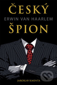 Český špion Erwin van Haarlem - Jaroslav Kmenta