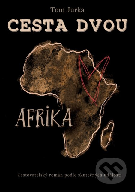 Cesta dvou - Afrika - Tom Jurka