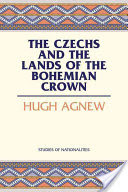 The Czechs and the Lands of the Bohemian Crown (Agnew Hugh)(Paperback)