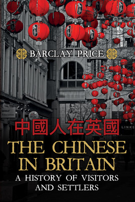 The Chinese in Britain: A History of Visitors and Settlers (Price Barclay)(Pevná vazba)
