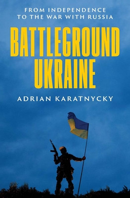 Battleground Ukraine: From Independence to the War with Russia (Karatnycky Adrian)(Pevná vazba)